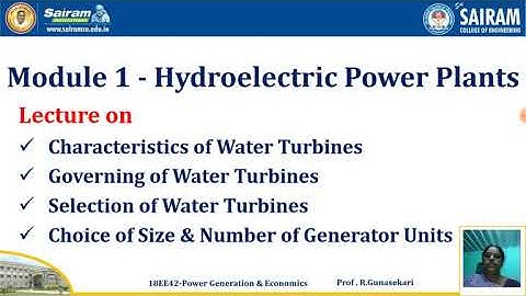 Lecture Video_18EE42_Module-1_Characteristics, Governing & Selection of Water Turbines_Gunasekari.R