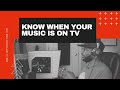 Know When Your Music Is On TV