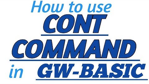 CONT COMMAND in GW-BASIC with Practical Example in GW-BASIC
