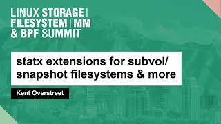 statx extensions for subvol/snapshot filesystems & more - Kent Overstreet