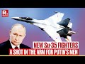 Russian Air Force Gets New Su-35 Fighter Jets Amid Ukraine War | Lethal Supermaneuverable Aircraft