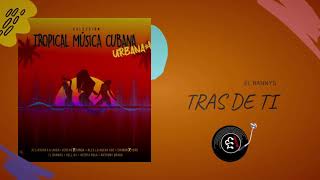 Tras De Ti | Tropical Música Cubana Urbana Vol. 1