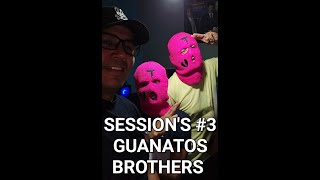 GUANATOS BROTHERS || DJ FOXXX Sessions #3