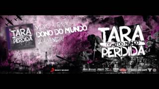 Video thumbnail of "Tara Perdida - Dono do Mundo"