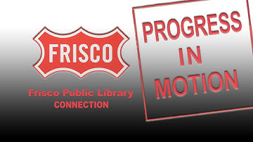 Progress in Motion - Frisco Public Library CONNECTION