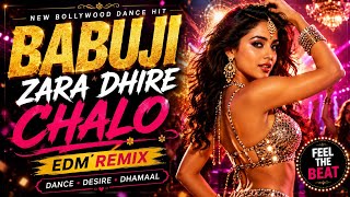 Babuji Zara Dhire Chalo | Bollywood Dance Remix 2026 | Original Hindi Party Song | EDM Club Mix