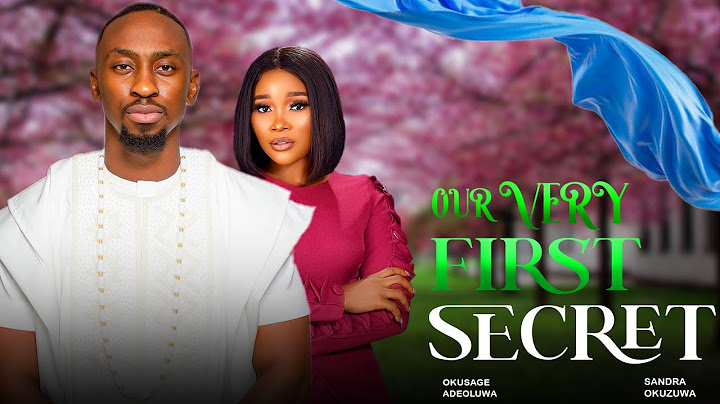 OUR VERY FIRST SECRET I OKUSAGE ADEOLUWA I SANDRA OKUZUWA I Latest nollywood movies