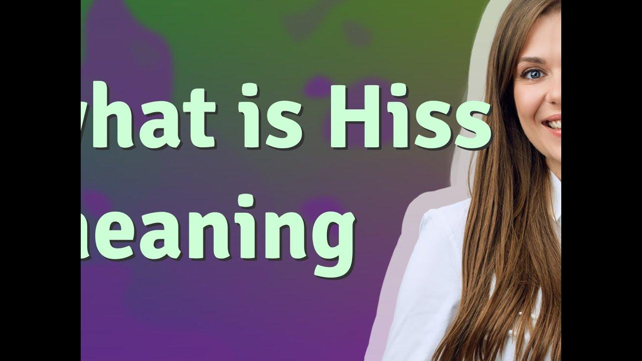 Hiss meaning of Hiss YouTube