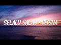 Selalu Salah - Geisha - (  lirik video )