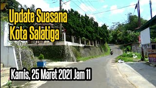 Update Suasana Kota Salatiga Siang Ini ~ 25 Maret 2021 Jam 11