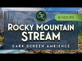 Rocky Mountain Stream (Dark Screen) - 8 Hours of Gentle Water Sounds - Restful Nature Ambience