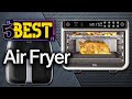 ✅ TOP 5 Best Air Fryers (The Only 5 You Should Consider Today)    [ 2022 Buyer's Guide ]