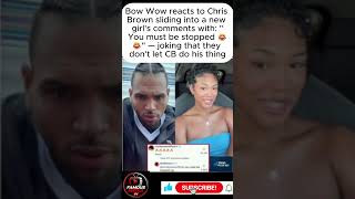 Bow Wow reacts to Chris Brown sliding into girl's comments: "You must be stopped"