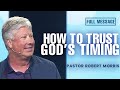 Finding purpose in waiting  trusting gods perfect timing  pastor robert morris sermon