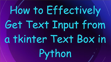 How to Effectively Get Text Input from a tkinter Text Box in Python