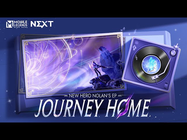 Journey Home | NOLAN | New Hero Nolan's EP | Mobile Legends: Bang Bang class=