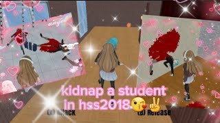 how to kidnap a student in hss2018😘✌ ( FAKE )