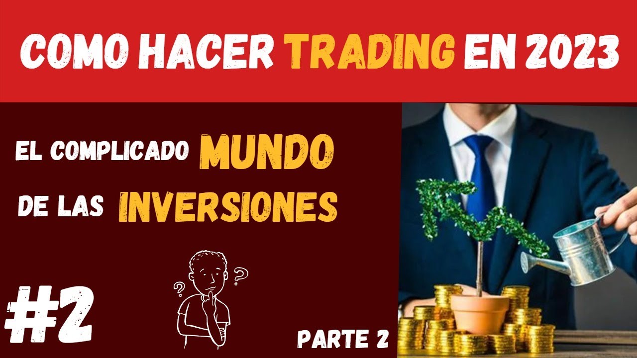 COMO HACER TRADING EN 2023 - El complicado mundo de las inversiones ...