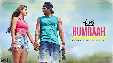 Humraah (Official Instrumental) - UpsideDown  | Malang | Aditya Roy Kapoor, Disha Patani, Asim Azhar