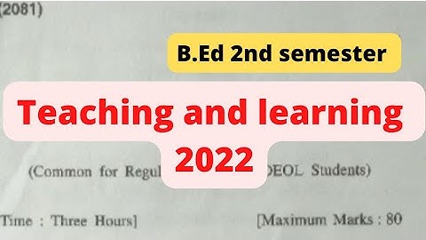Teaching and learning 2022 question paper || B.Ed 2nd semester