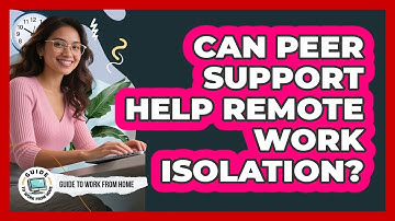 Can Peer Support Help Remote Work Isolation?