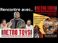 Retro toys ablis  rencontre avec romain et guillaume