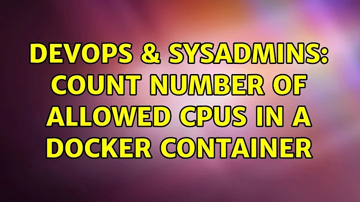 DevOps & SysAdmins: Count number of allowed CPUs in a Docker container