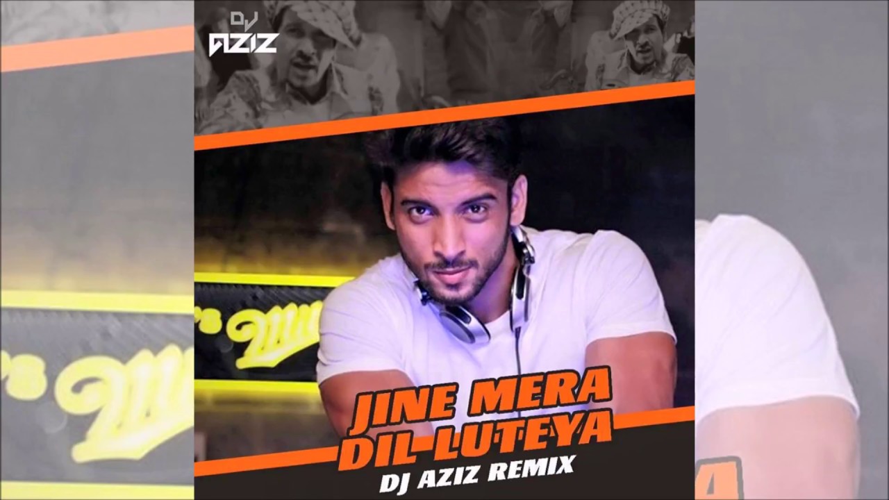 Jine Mera Dil Luteya Remix  DJ Aziz  Latest Punjabi Remix 2017