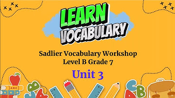 Sadlier Connect | Grade 7 | Level B | Unit 3 | Vocabulary Workshop
