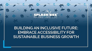 Building An Inclusive Future: Embrace Accessibility For Sustainable Business Growth