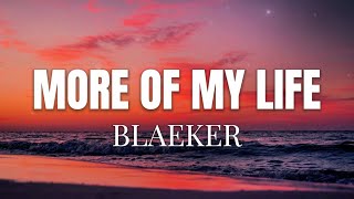 BLAEKER – More Of My Life (Lyrics)