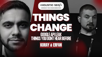Things Change: The Google API Leak - Things You Didn’t Hear Before