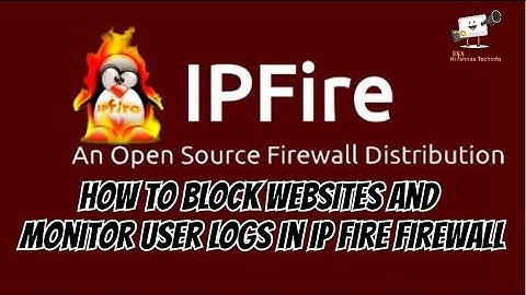 How to Block websites and Monitor user logs in IP Fire Firewall