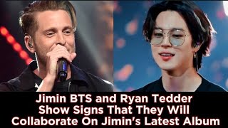 Jimin BTS and Ryan Tedder Show Signs That They Will Collaborate On Jimin's Latest Album