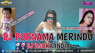 DJ PURNAMA MERINDU X DJ ASOKA • REMIX TERBARU 2024  ( SPESIAL REQUEST MELDA SIMPANG 4 CENGAL )