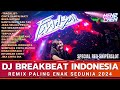 DJ BREAKBEAT INDONESIA PALING ENAK SEDUNIA 2024