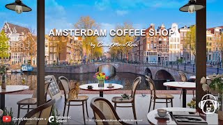 Amsterdam Coffee Shop Ambient & Cafe Playlist  Jazz BGM, Study Music, Cafe ASMR, Work Music