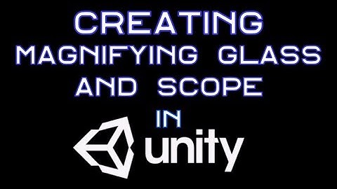 Unity 2018 - Creating Magnifying Lenses and Scopes