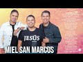 MIEL SAN MARCOS SUS MEJORES CANCIONES - MIX NUEVO ALBUM 2021 - 2 HORAS DE MUSICA CRISTIANA