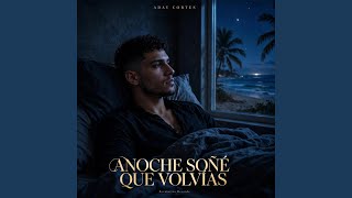 Anoche Soñe Que Volvias