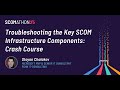 Troubleshooting the key SCOM infrastructure components: crash course by Stoyan Chalakov