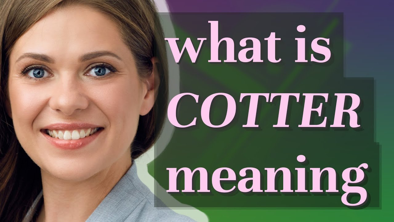 Cotter meaning of Cotter YouTube