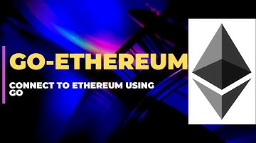 Go Ethereum Tutorial - 01 - Connect to Ethereum Network using Go