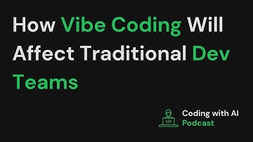 How Vibe Coding Will Affect Traditional Dev Teams