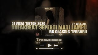 DJ SEPERTI MATI LAMPU BREAKBEAT 2026 BY WES ALL