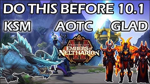 What to Get Done Before Patch 10.1 Embers of Neltharion!