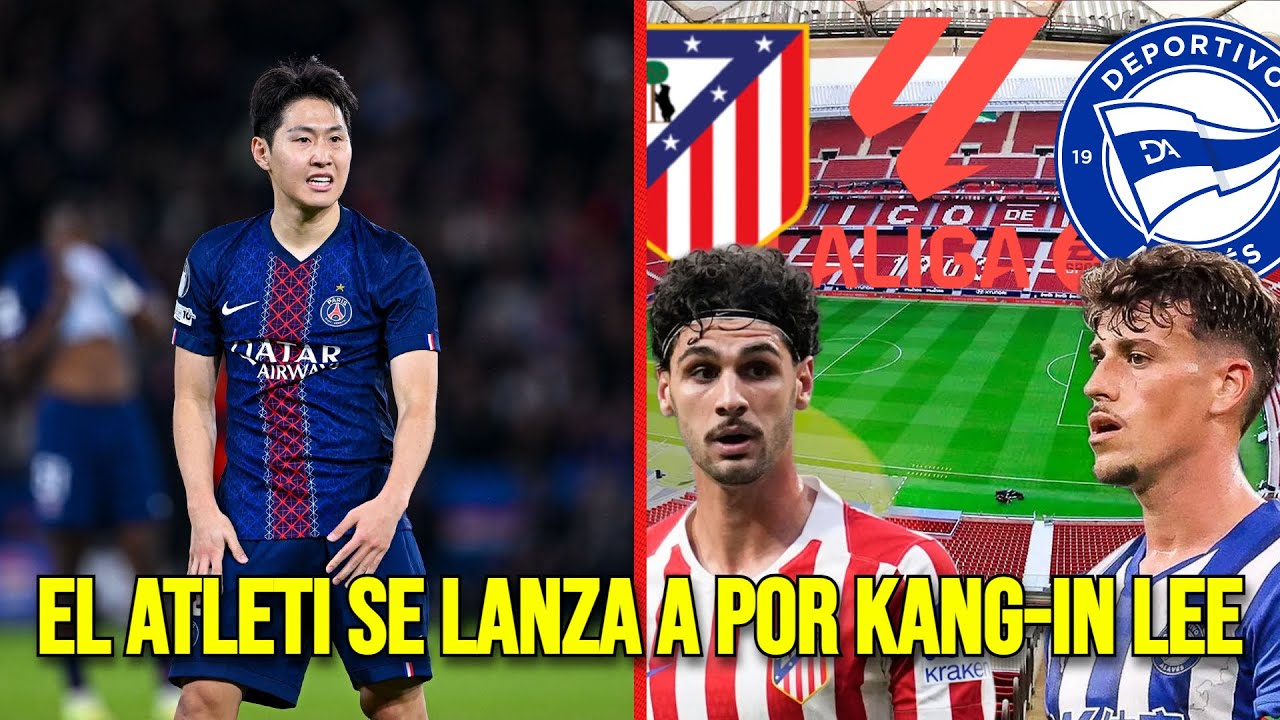 ¡El ATLETI SE LANZA a por KANG-IN LEE! | PREVIA del ATLÉTICO DE MADRID - DEPORTIVO ALAVÉS