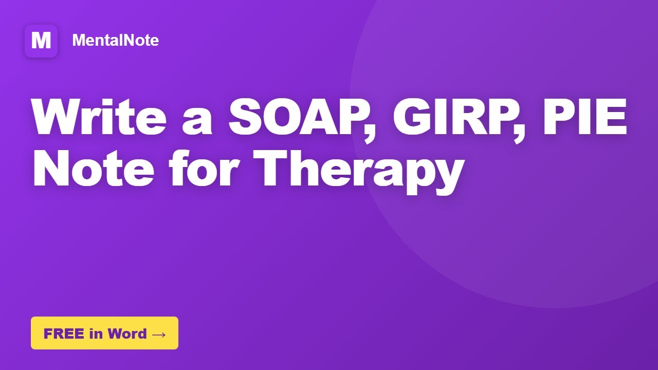 How to Write a SOAP, GIRP, PIE Note for Therapy