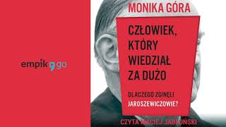 Człowiek, który wiedział za dużo. Dlaczego zginęli Jaroszewiczowie? Monika Góra. Audiobook PL