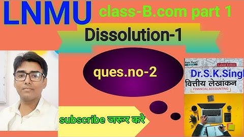 Dissolution-1 ques.no- 2#lnmu #B.com part 1 book S K singh